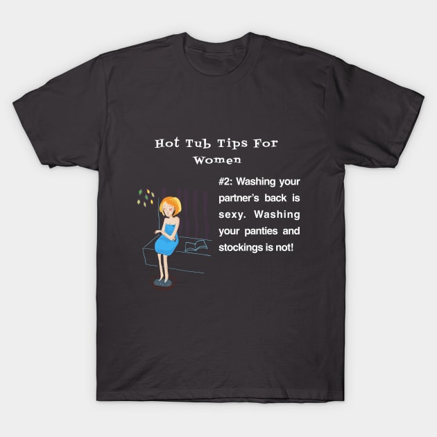 Hot Tub Tips For Women #2 T-Shirt by Quirky Design Collective